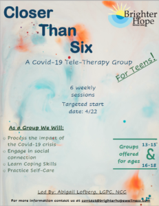 Flyer for Closer Than Six for Teens: COVID-19 Support Group for Teens
